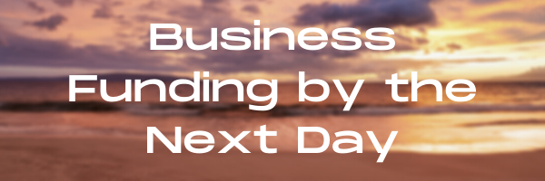 Business funding by the next business day